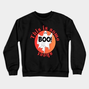 this is some boo sheet Crewneck Sweatshirt